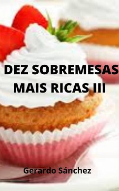 Dez sobremesas mais ricas IIII (3, #3) (eBook, ePUB) - Sánchez, Gerardo