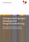 Gelingensbedingungen pädagogischer Integrationsförderung (eBook, PDF)