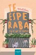 Te esperaba (y ni yo lo sabía) (eBook,... - Bild 1