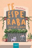 Te esperaba (y ni yo lo sabía) (eBook, ePUB)