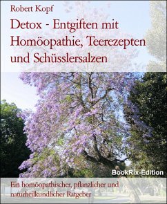 Detox - Entgiften mit Homöopathie, Teerezepten und Schüsslersalzen (eBook, ePUB) - Kopf, Robert