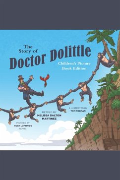The Story of Doctor Dolittle Children's Picture Book Edition (eBook, ePUB) - Martinez, Melissa Dalton; Tolman, Tom