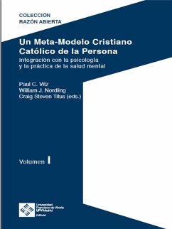 Un Meta-Modelo Cristiano católico de la persona - Volumen I (eBook, ePUB) - Vitz, Paul Clayton; Titus, Craig Steven; Nordling, William