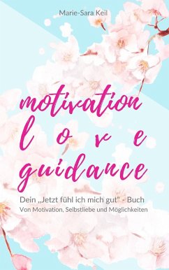 Motivation - Love - Guidance (eBook, ePUB) - Keil, Marie-Sara