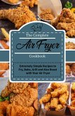 The Complete Air Fryer Cookbook: Extremely Simple Recipes to Fry, Bake, Grill and Also Roast with Your Air Fryer (eBook, ePUB)