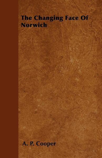 The Changing Face Of Norwich (eBook, ePUB) The Changing Face Of Norwich (eBook, ePUB)