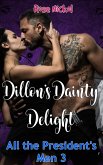 Dillion's Dainty Delight (All the President's Men, #3) (eBook, ePUB)