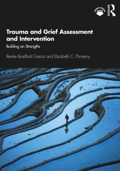 Trauma and Grief Assessment and Intervention (eBook, ePUB) - Garcia, Renée Bradford; Pomeroy, Elizabeth C.