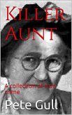 Killer Aunt : A Collection of True Crime (eBook, ePUB)