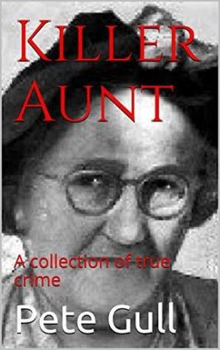 Killer Aunt : A Collection of True Crime (eBook, ePUB) - Gull, Pete
