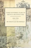 Three Hundred Years of French Architecture 1494-1794 (eBook, ePUB)