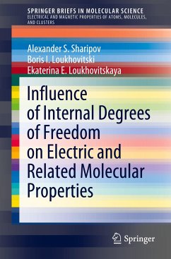 Influence of Internal Degrees of Freedom on Electric and Related Molecular Properties - Sharipov, Alexander S.;Loukhovitski, Boris I.;Loukhovitskaya, Ekaterina E.