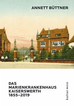 DAS MARIENKRANKENHAUS KAISERSWERTH 1855-2019 - Büttner, Annett