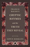 Francis Bacon's Cryptic Rhymes and the Truth They Reveal (eBook, ePUB)