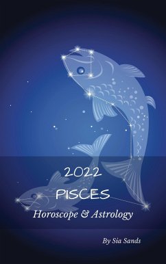 Pisces Horoscope & Astrology 2022 (Astrology & Horoscopes 2022, #12) (eBook, ePUB) - Sands, Sia