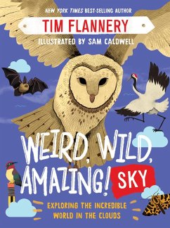 Weird, Wild, Amazing! Sky: Exploring the Incredible World in the Clouds (eBook, ePUB) - Flannery, Tim