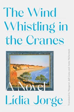 The Wind Whistling in the Cranes: A Novel (eBook, ePUB) - Costa, Margaret Jull; Jorge, Lidia