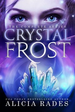 Crystal Frost: The Complete Series (eBook, ePUB) - Rades, Alicia