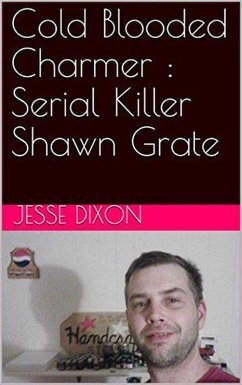 Cover Cold Blooded Charmer : Serial Killer Shawn Grate (eBook, ePUB)
