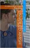 Unveiled Amish : A Collection of Amish Romance (eBook, ePUB)