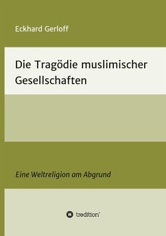 Die Tragödie muslimischer Gesellschaften - Dr. Gerloff, Eckhard