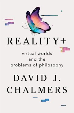 Reality+: Virtual Worlds and the Problems of Philosophy (eBook, ePUB) - Chalmers, David J.