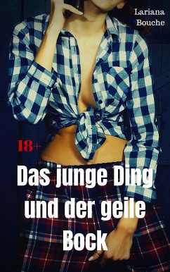 Das junge Ding und der geile Bock (eBook, ePUB) - Bouche, Lariana