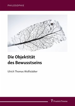 Die Objektität des Bewusstseins - Wolfstädter, Ulrich Thomas