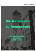 Die Ratsherren zu Regensburg 1200-1800