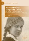 We Don't Become Refugees by Choice We Don't Become Refugees by Choice