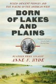 Born of Lakes and Plains: Mixed-Descent Peoples and the Making of the American West (eBook, ePUB)