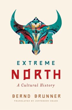Extreme North: A Cultural History (eBook, ePUB) - Brunner, Bernd