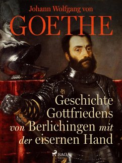 Geschichte Gottfriedens von Berlichingen mit der eisernen Hand (eBook, ePUB) - Goethe, Johann Wolfgang von