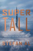 Supertall: How the World's Tallest Buildings Are Reshaping Our Cities and Our Lives (eBook, ePUB)