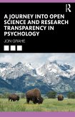A Journey into Open Science and Research Transparency in Psychology (eBook, PDF) A Journey into Open Science and Research Transparency in Psychology (eBook, PDF)