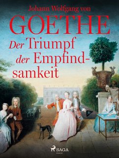 Der Triumpf der Empfindsamkeit (eBook, ePUB) - Goethe, Johann Wolfgang von