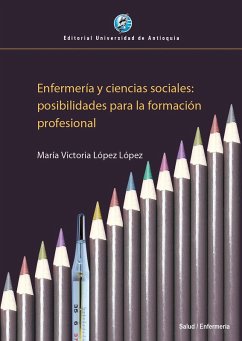 Enfermería y ciencias sociales: posibilidades para la formación profesional (eBook, ePUB) - López López, María Victoria