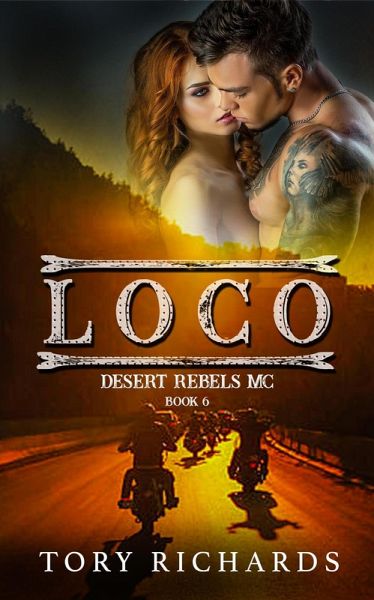 Loco (Desert Rebels MC, #6) (eBook, ePUB) Loco (Desert Rebels MC, #6) (eBook, ePUB)