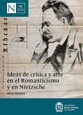 Ideas de crítica y arte en el Romanticismo y en Nietzsche (eBook, ePUB) Ideas de crítica y arte en el Romanticismo y en Nietzsche (eBook, ePUB)
