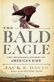 The Bald Eagle: The Improbable Journey of America's Bird (eBook, ePUB)
