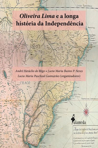 Oliveira Lima e a longa História da Independência (eBook, ePUB) Oliveira Lima e a longa História da Independência (eBook, ePUB)