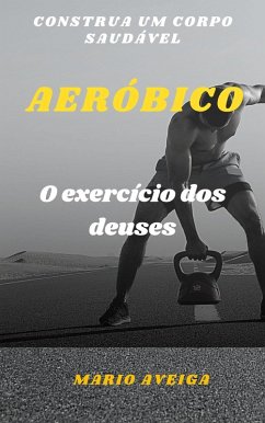Aeróbio & O exercício dos deuses (eBook, ePUB) - Aveiga, Mario