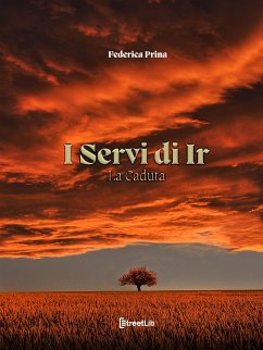 I Servi di Ir - La Caduta (eBook, ePUB) - Prina, Federica