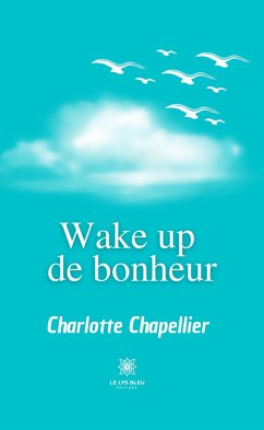 Wake up de bonheur (eBook, ePUB) - Chapellier, Charlotte