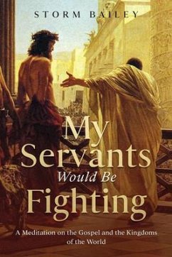 My Servants Would Be Fighting (eBook, ePUB) - Bailey, Storm