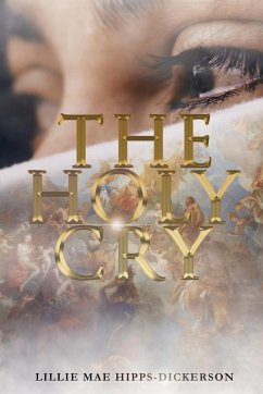 The Holy Cry - Hipps-Dickerson, Lillie Mae