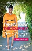The Pathway, The Journey, The Change, My August 5th (eBook, ePUB)