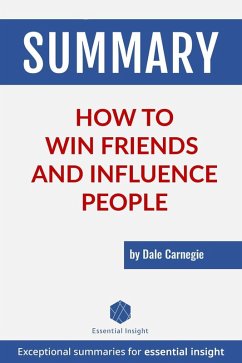 Summary: How to Win Friends and Influence People - by Dale Carnegie (eBook, ePUB) - Summaries, Essentialinsight