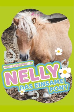 Nelly - Das einsame Pony - Isbel-Dotzler, Ursula