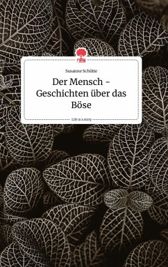 Der Mensch - Geschichten über das Böse. Life is a Story - story.one - Schütte, Susanne